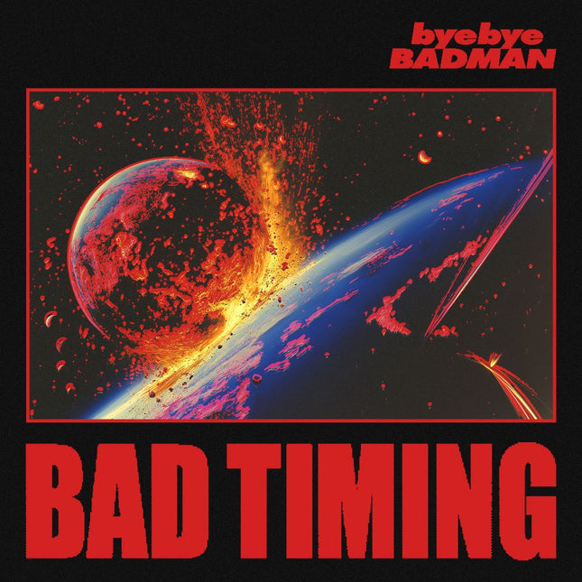 Bye Bye Badman - [Bad Timing]