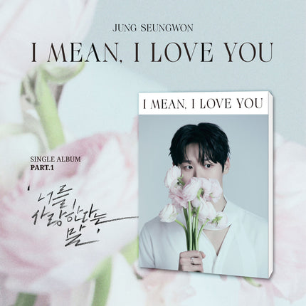 JUNG SEUNGWON - [I mean, I love you]