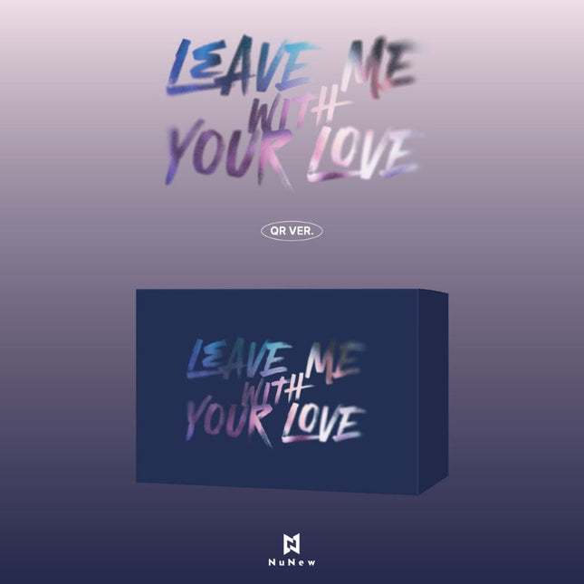 NuNew - Korea Debut Single [LEAVE ME WITH YOUR LOVE] QR Ver.