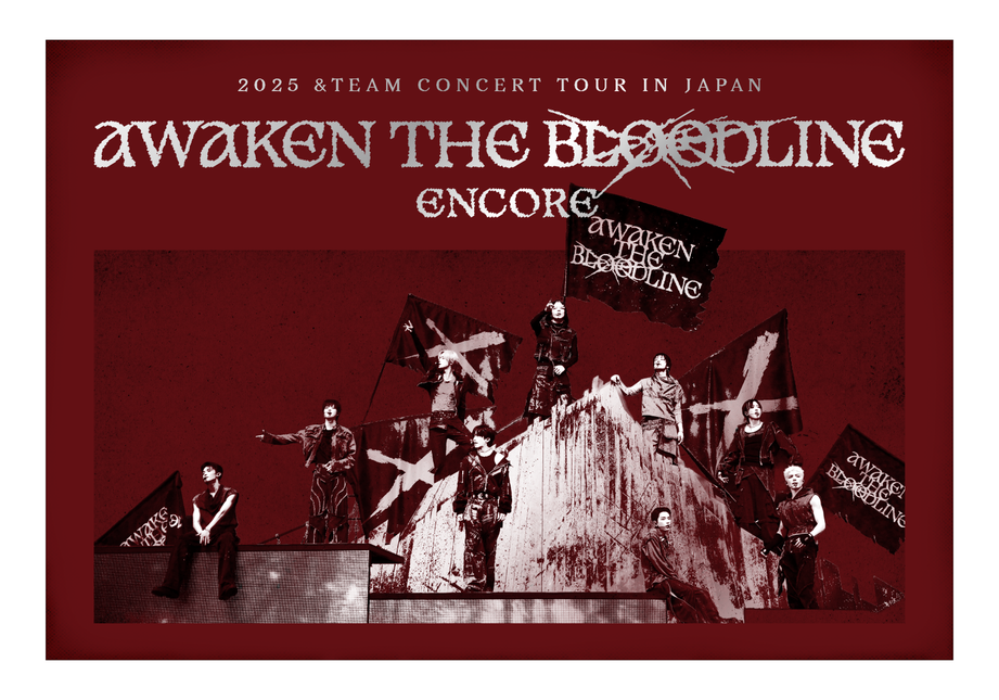 &TEAM - 2025 &TEAM CONCERT TOUR [AWAKEN THE BLOODLINE] ENCORE in JAPAN
